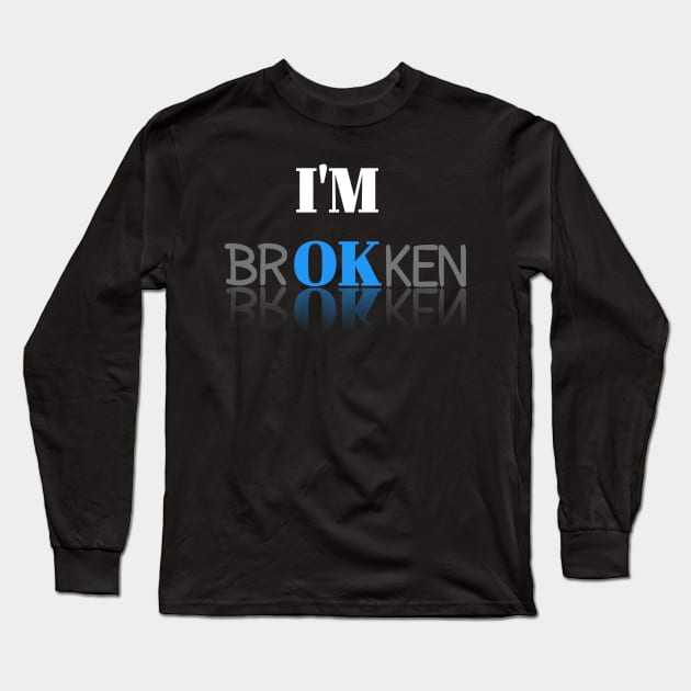 I'm Broken Long Sleeve T-Shirt by aybstore